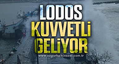 Kuvvetli Lodosa dikkat!