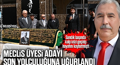 Meclis üyesi adayı son yolculuğuna uğurlandı