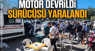 Motor devrildi sürücüsü yaralandı