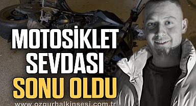 MOTOSİKLET SEVDASI SONU OLDU