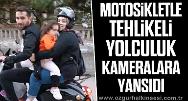 Motosikletle tehlikeli yolculuklar görüntülendi