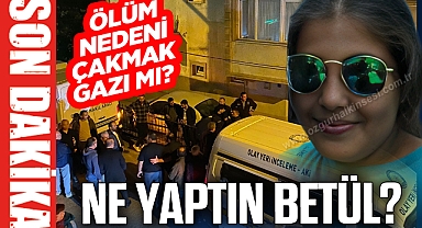 ÖLÜM NEDENİ ÇAKMAK GAZI MI?