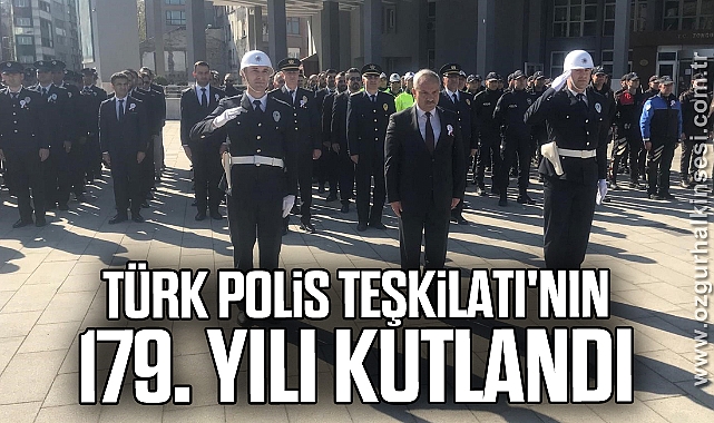 Polis Teşkilatı'nın 179. yılı kutlandı