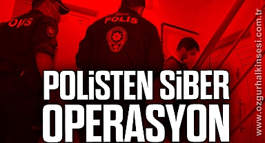 POLİSTEN SİBER OPERASYON