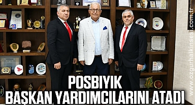 POSBIYIK BAŞKAN YARDIMCILARINI ATADI