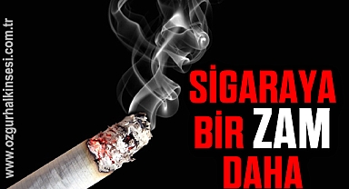 SİGARAYA BİR ZAM DAHA GELDİ