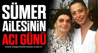 Sümer Ailesinin acı günü