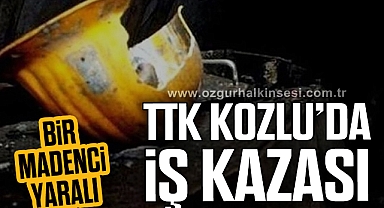 TTK KOZLU’DA İŞ KAZASI