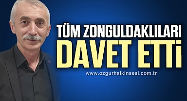 TÜM ZONGULDAKLILARI DAVET ETTİ
