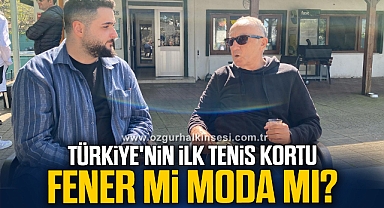 TÜRKİYE'NİN İLK TENİS KORTU FENER Mİ MODA MI?