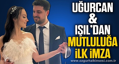 UĞURCAN VE IŞIL’DAN MUTLULUĞA İLK İMZA