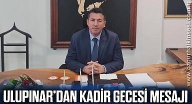 ULUPINAR’DAN KADİR GECESİ MESAJI