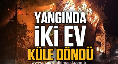 Yangında iki ev küle döndü