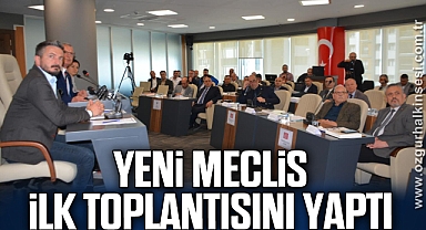 Yeni meclis ilk toplantısını yaptı
