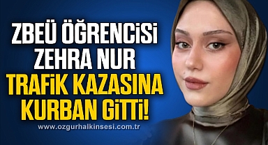 Zehra Nur trafik kazasına kurban gitti