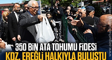 350 BİN ATA TOHUMU FİDESİ, KDZ. EREĞLİ HALKIYLA BULUŞTU