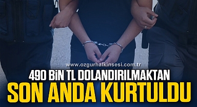 490 bin TL dolandırılmaktan son anda kurtuldu