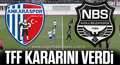 Ankaraspor-Nazilli Belediyespor maçı hakkında TFF kararını verdi