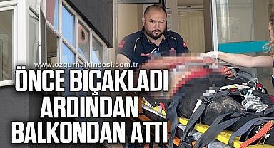 Arkadaşını önce bıçakladı, ardından balkondan aşağıya attı