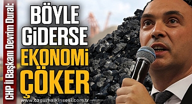 “BÖYLE GİDERSE EKONOMİ ÇÖKER”