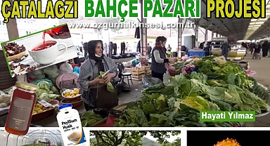 ÇATALAĞZI BAHÇE PAZARI PROJESİ