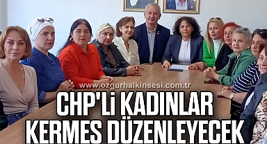 CHP'li kadınlar kermes düzenleyecek!