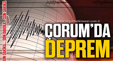 Çorum'da 4.4 büyüklüğünde deprem