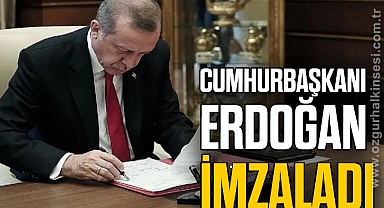 CUMHURBAŞKANI ERDOĞAN İMZALADI