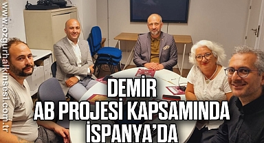 DEMİR AB PROJESİ KAPSAMINDA İSPANYA’DA