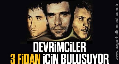 DEVRİMCİLER 3 FİDAN İÇİN BULUŞUYOR
