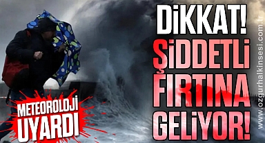 DİKKAT! ŞİDDETLİ FIRTINA GELİYOR!