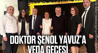 DOKTOR ŞENOL YAVUZ’A VEDA GECESİ