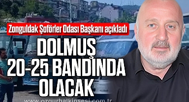 “DOLMUŞ 20-25 BANDINDA OLACAK”