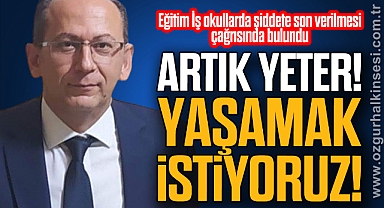 Eğitim İş okullarda şiddete son verilmesi çağrısında bulundu