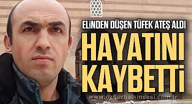 Elinden düşen tüfek ateş aldı, hayatını kaybetti