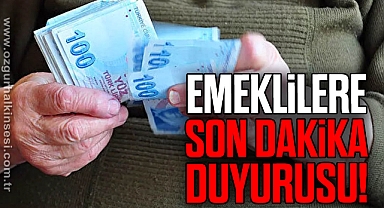 Emeklilere son dakika duyurusu!