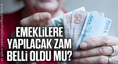 Emeklilere yapılacak zam belli oldu mu?