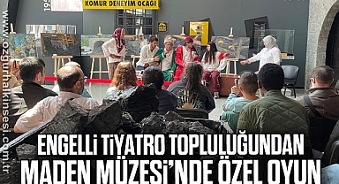 Engelli tiyatro topluluğundan Maden Müzesi’nde özel oyun