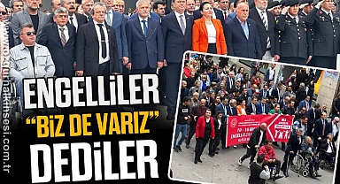 ENGELLİLER “BİZ DE VARIZ” DEDİLER