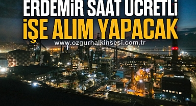 Erdemir saat ücretli işe alım yapacak