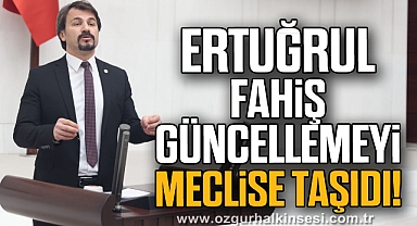 Ertuğrul fahiş güncellemeyi meclise taşıdı!