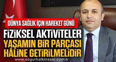 Ertuğrul: Fiziksel aktiviteler yaşamın bir parçası haline getirilmelidir