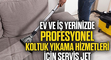 Ev ve İş Yerinizde Profesyonel Koltuk Yıkama Hizmetleri İçin Servis Jet