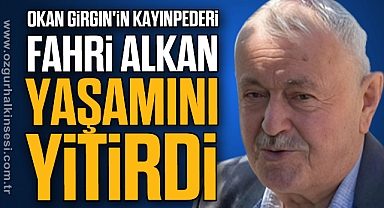 Fahri Alkan yaşamını yitirdi