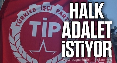 HALK ADALET İSTİYOR