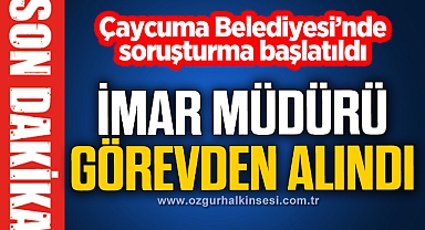 İMAR MÜDÜRÜ GÖREVDEN ALINDI