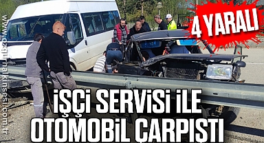 İşçi servisi ile otomobil çarpıştı : 4 yaralı