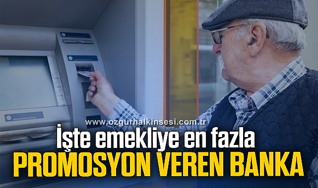İşte emekliye en fazla promosyon veren banka