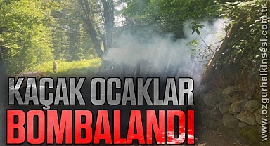 KAÇAK OCAKLAR BOMBALANDI