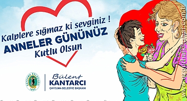Kantarcı Anneler Günü'nü kutladı